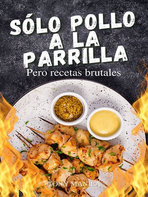 cover image of Sólo Pollo a La Parrilla, Pero Recetas Brutales